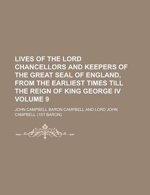 Book cover for Lives of the Lord Chancellors and Keepers of the Great Seal of England, from the Earliest Times Till the Reign of King George IV (Volume 1)