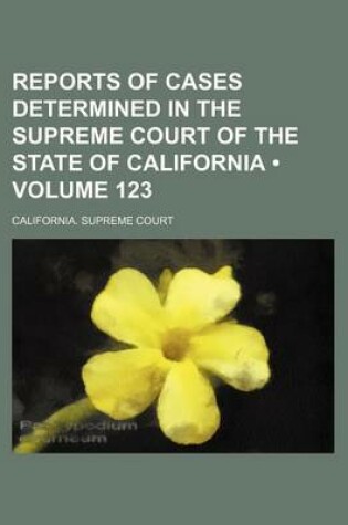 Cover of Reports of Cases Determined in the Supreme Court of the State of California (Volume 123)