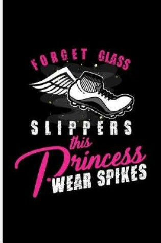 Cover of Forget Glass Slippers This Princess Wear Spikes