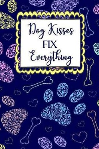 Cover of Dog Kisses Fix Everything