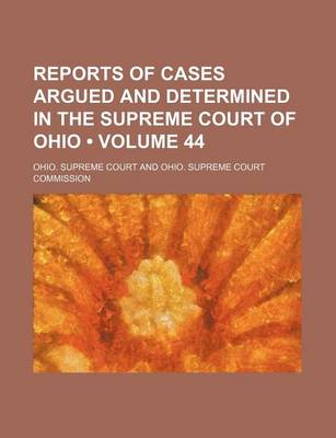 Book cover for Reports of Cases Argued and Determined in the Supreme Court of Ohio (Volume 44)