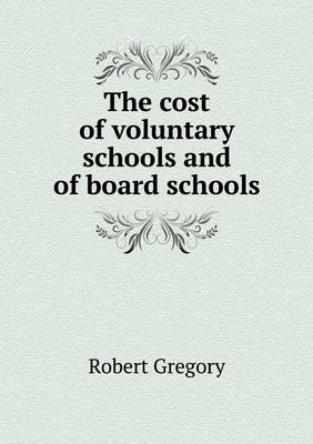 Book cover for The cost of voluntary schools and of board schools