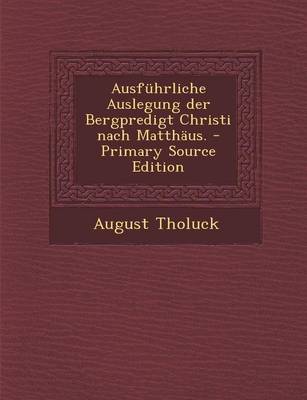 Book cover for Ausfuhrliche Auslegung Der Bergpredigt Christi Nach Matthaus.