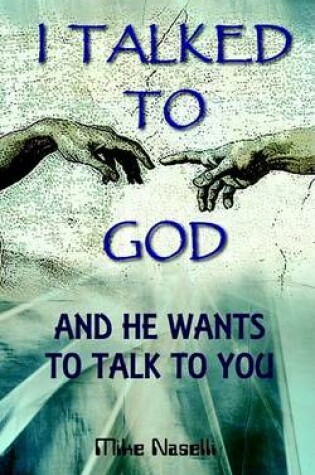 Cover of I Talked to God & He Wants to Talk to You