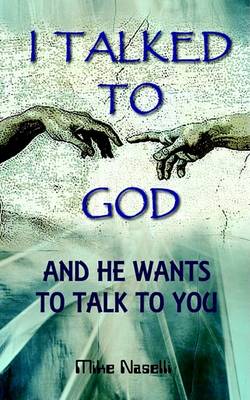 Cover of I Talked to God & He Wants to Talk to You