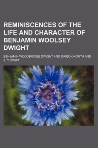 Cover of Reminiscences of the Life and Character of Benjamin Woolsey Dwight