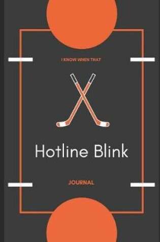 Cover of I Know When That Hotline Blink Journal