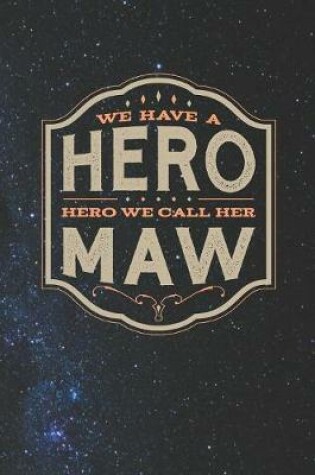 Cover of We Have A Hero We Call Her Maw