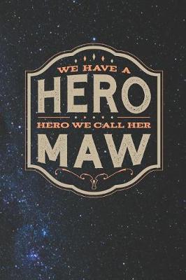 Book cover for We Have A Hero We Call Her Maw