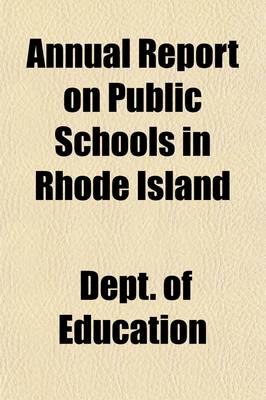 Book cover for Annual Report on Public Schools in Rhode Island Volume 1