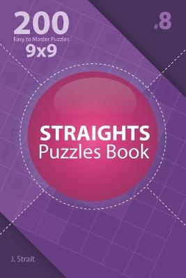 Book cover for Straights - 200 Easy to Master Puzzles 9x9 (Volume 8)