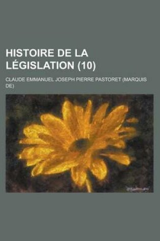 Cover of Histoire de La Legislation (10)