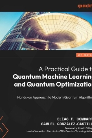 Cover of A Practical Guide to Quantum Machine Learning and Quantum Optimization