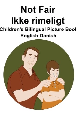 Cover of English-Danish Not Fair / Ikke rimeligt Children's Bilingual Picture Book