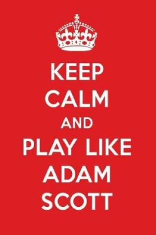 Cover of Keep Calm and Play Like Adam Scott