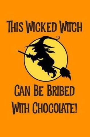 Cover of This Wicked Witch Can Be Bribed with Chocolate