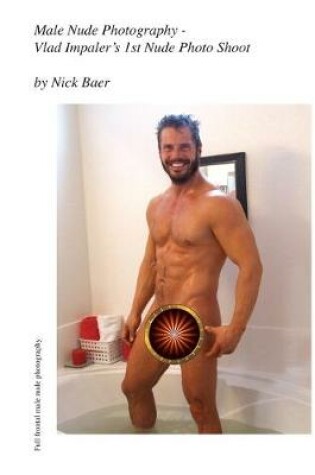 Cover of Male Nude Photography- Vlad Impaler's 1st Nude Photo Shoot