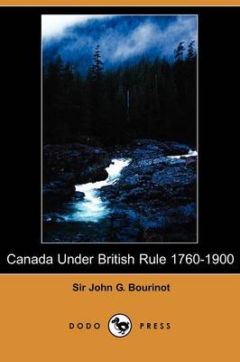 Book cover for Canada Under British Rule 1760-1900 (Dodo Press)