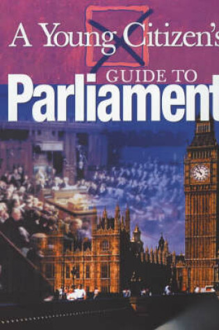 Cover of A Young Citizen's Guide to: Parliament