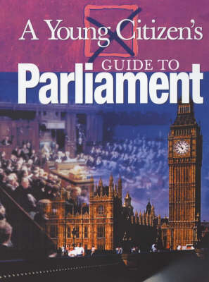 Cover of A Young Citizen's Guide to: Parliament