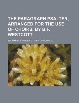 Book cover for The Paragraph Psalter, Arranged for the Use of Choirs, by B.F. Westcott