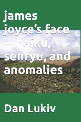 Cover of james joyce's face-haiku, senryu, and anomalies