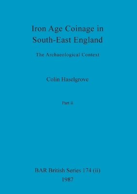 Cover of Iron Age Coinage in South-East England, Part ii