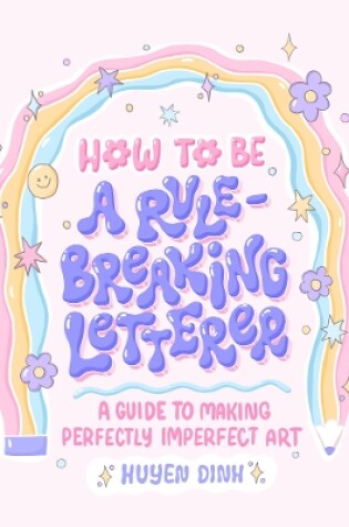 How to Be a Rule-Breaking Letterer