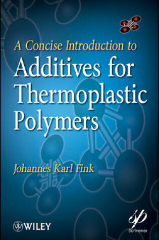 Cover of A Concise Introduction to Additives for Thermoplastic Polymers