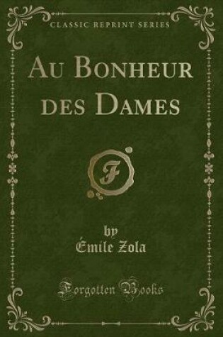 Cover of Au Bonheur Des Dames (Classic Reprint)