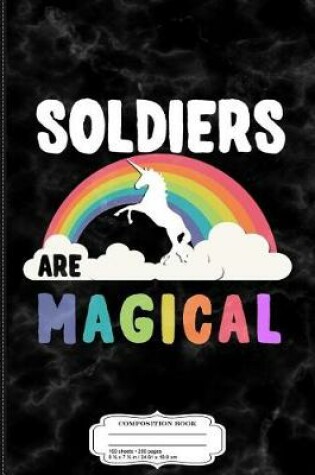 Cover of Soldiers Are Magical Composition Notebook