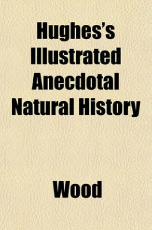 Cover of Hughes's Illustrated Anecdotal Natural History