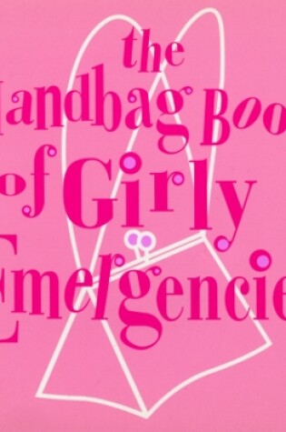 Cover of The Handbag Book Of Girly Emergencies