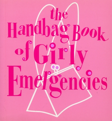 Book cover for The Handbag Book Of Girly Emergencies