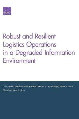 Cover of Robust and Resilient Logistics Operations in a Degraded Information Environment