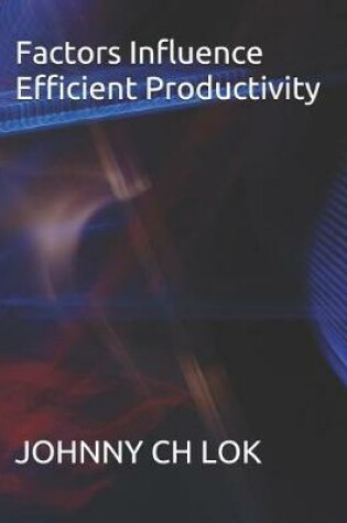 Cover of Factors Influence Efficient Productivity