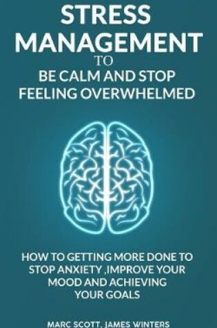 Cover of Stress Management to be calm and stop feeling overwhelmed