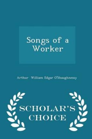 Cover of Songs of a Worker - Scholar's Choice Edition