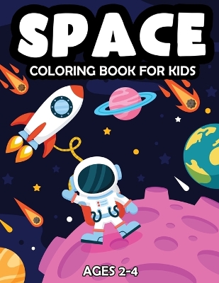 Book cover for Space Coloring Book For Kids Ages 2-4