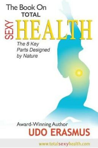 Cover of The Book on Total Sexy Health