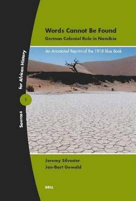 Book cover for Words Cannot Be Found German Colonial Rule in Namibia: An Annotated Reprint of the 1918 Blue Book. Sources for African History, Volume 1