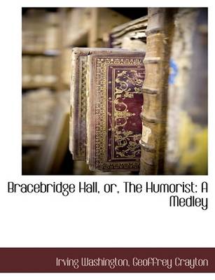 Book cover for Bracebridge Hall, Or, the Humorist