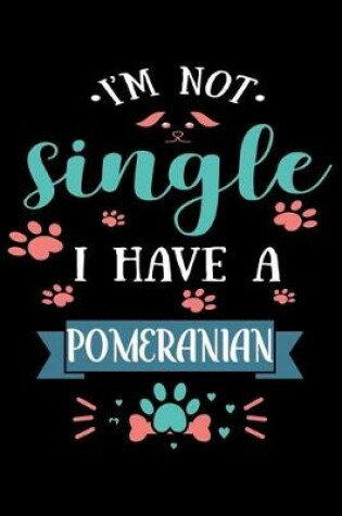 Cover of I'm Not single I Have A Pomeranian