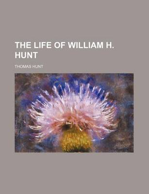 Book cover for The Life of William H. Hunt