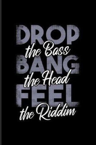 Cover of Drop The Bass Bang The Head Feel The Riddim