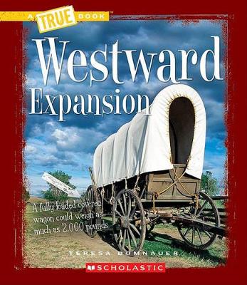 Cover of Westward Expansion (a True Book: Westward Expansion)