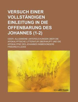 Book cover for Versuch Einer Vollstandigen Einleitung in Die Offenbarung Des Johannes; Oder, Allgemeine Untersuchungen Uber Die Apokalyptische Litteratur Uberhaupt U