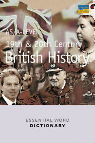 Cover of AS/A-level 19th and 20th Century British History Essential Word Dictionary