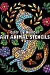 Book cover for ART ANIMAL STENCILS Color By Number