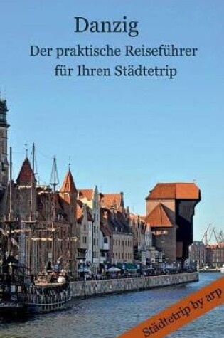 Cover of Danzig - Der praktische Reisefuhrer fur Ihren Stadtetrip